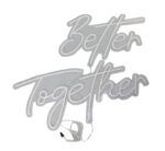 Better Together LED Sign 